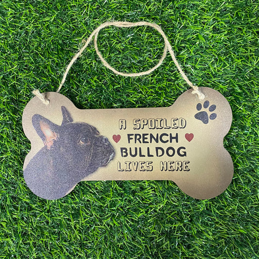 A SPOLIED FRENCH BULLDOG LIVES HERE SIGN