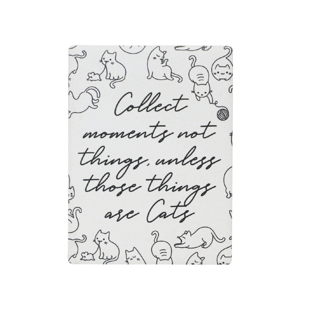 “Collect Moments Not Things, Unless Those Things Are Cats” Pet Magnet