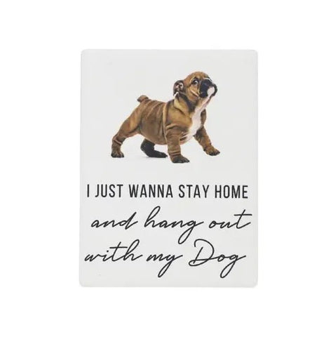 “I Just Wanna Stay Home & Hang Out With My Dog” Pet Magnet
