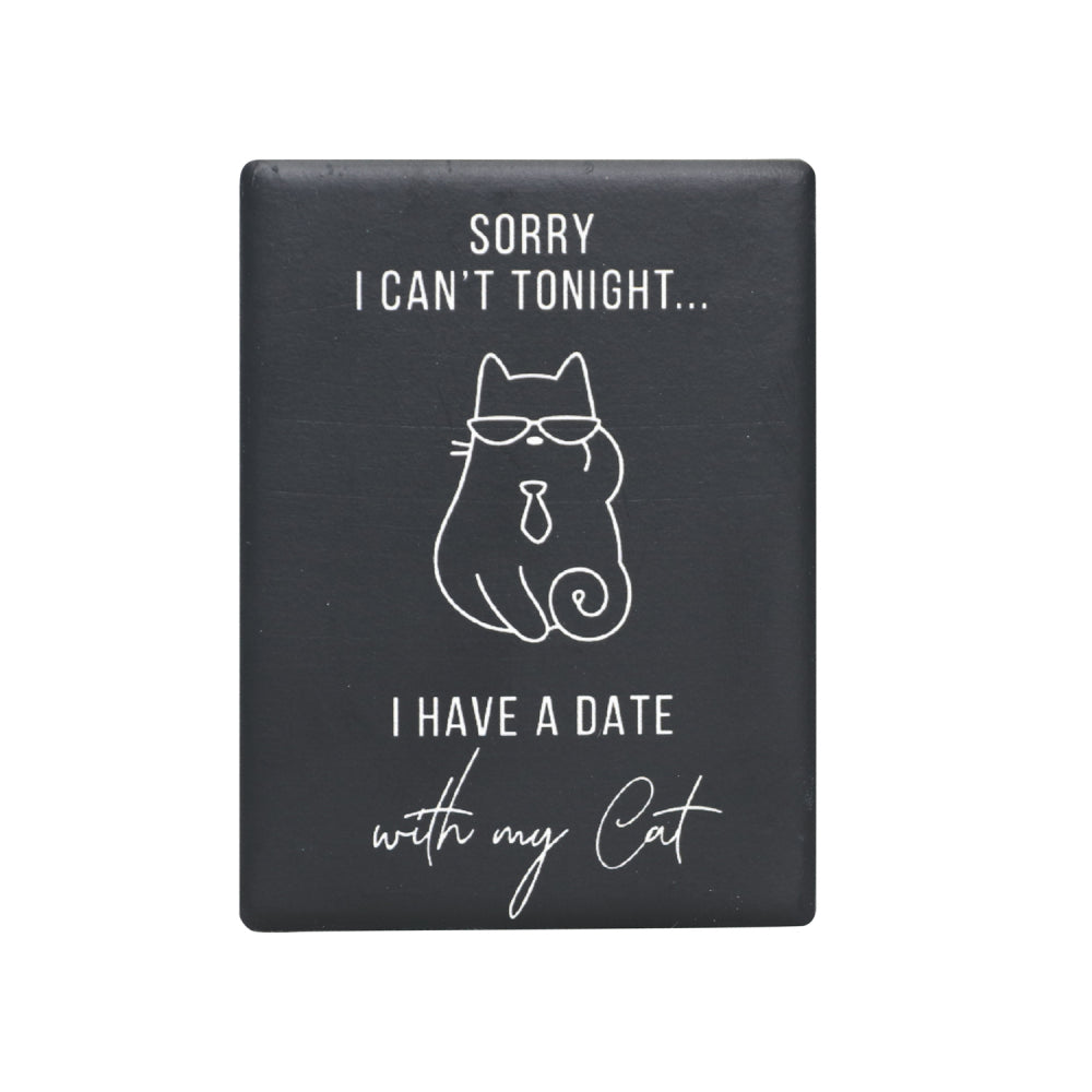 “Sorry I Can’t Tonight… I Have A Date With My Cat” Pet Magnet